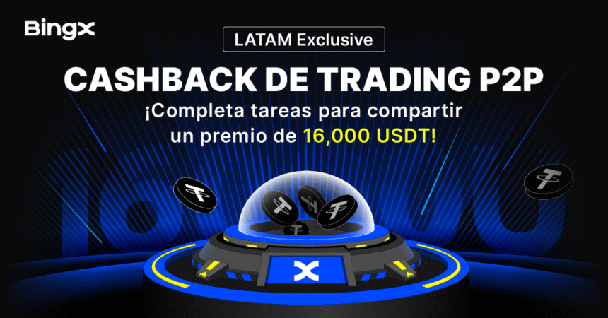 BINGX promotes Latin America's P2P trade with 16,000 USDT awards